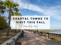 Coastal Towns to Visit this Fall | Beachly Tips