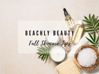 Fall Skin Care Tips | Beachly Beauty